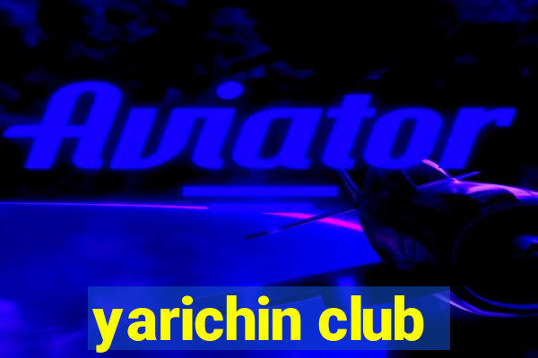 yarichin club